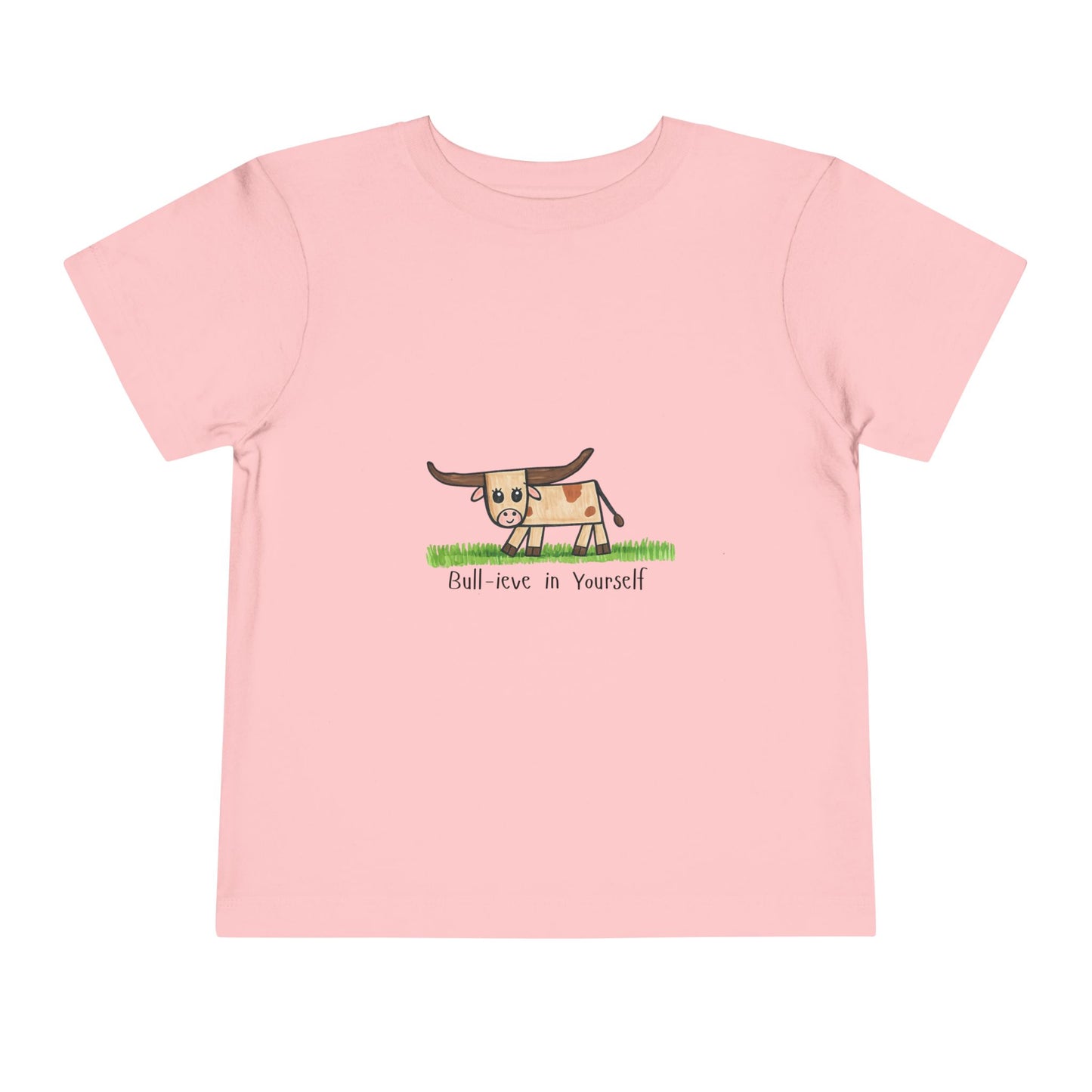 Bull-ieve in Yourself Toddler Tshirt
