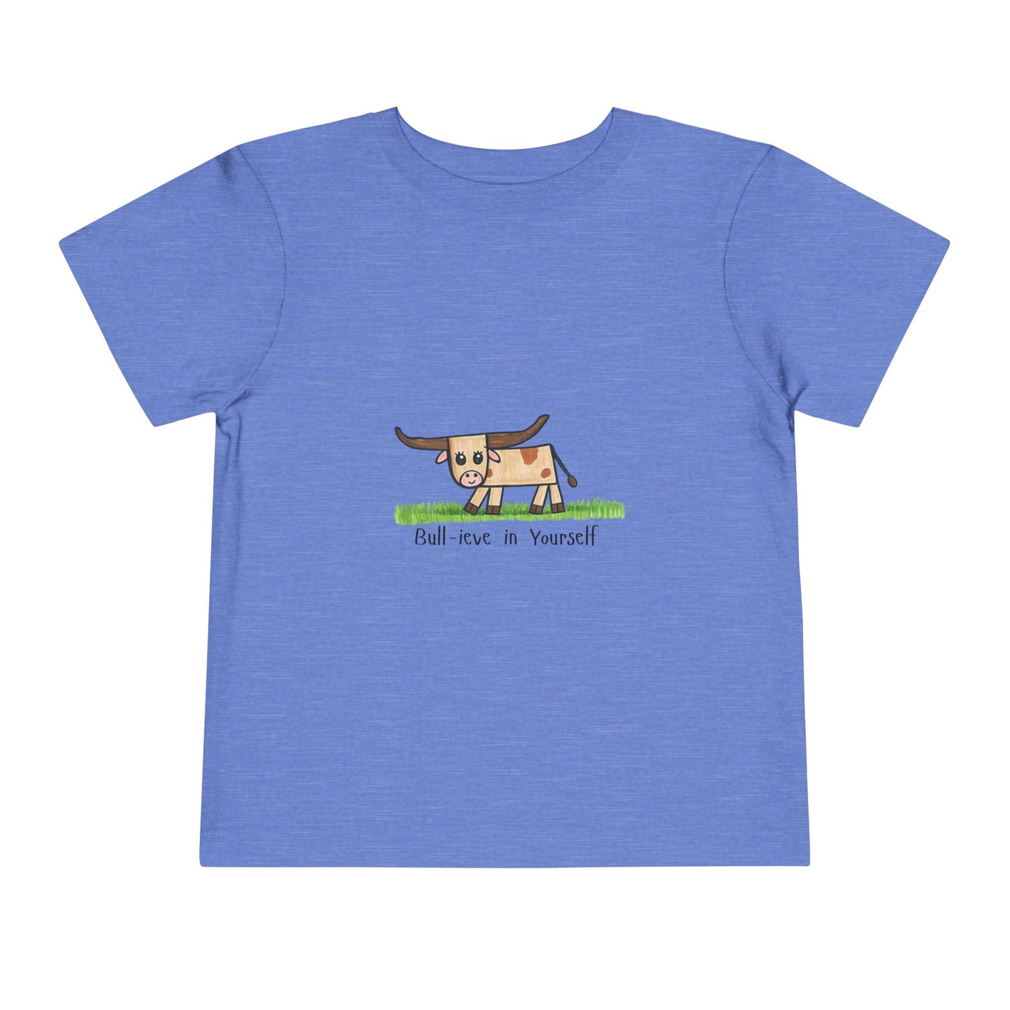 Bull-ieve in Yourself Toddler Tshirt