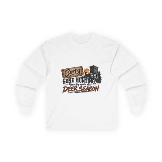 Sorry, Gone Hunting Long Sleeve Shirt