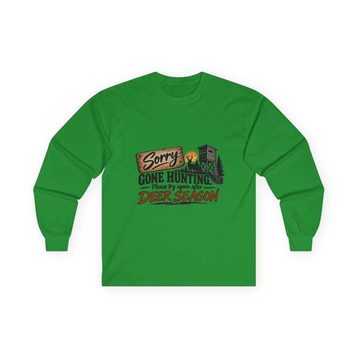 Sorry, Gone Hunting Long Sleeve Shirt