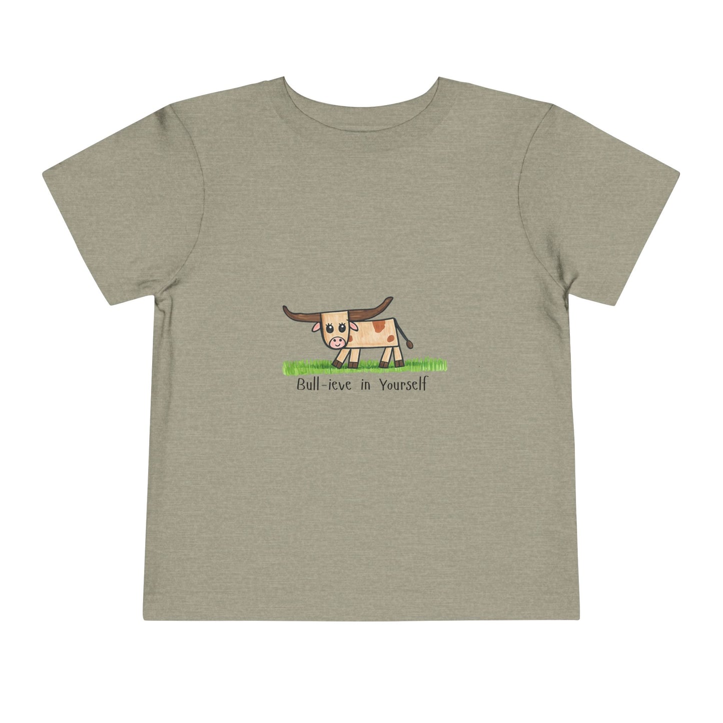 Bull-ieve in Yourself Toddler Tshirt