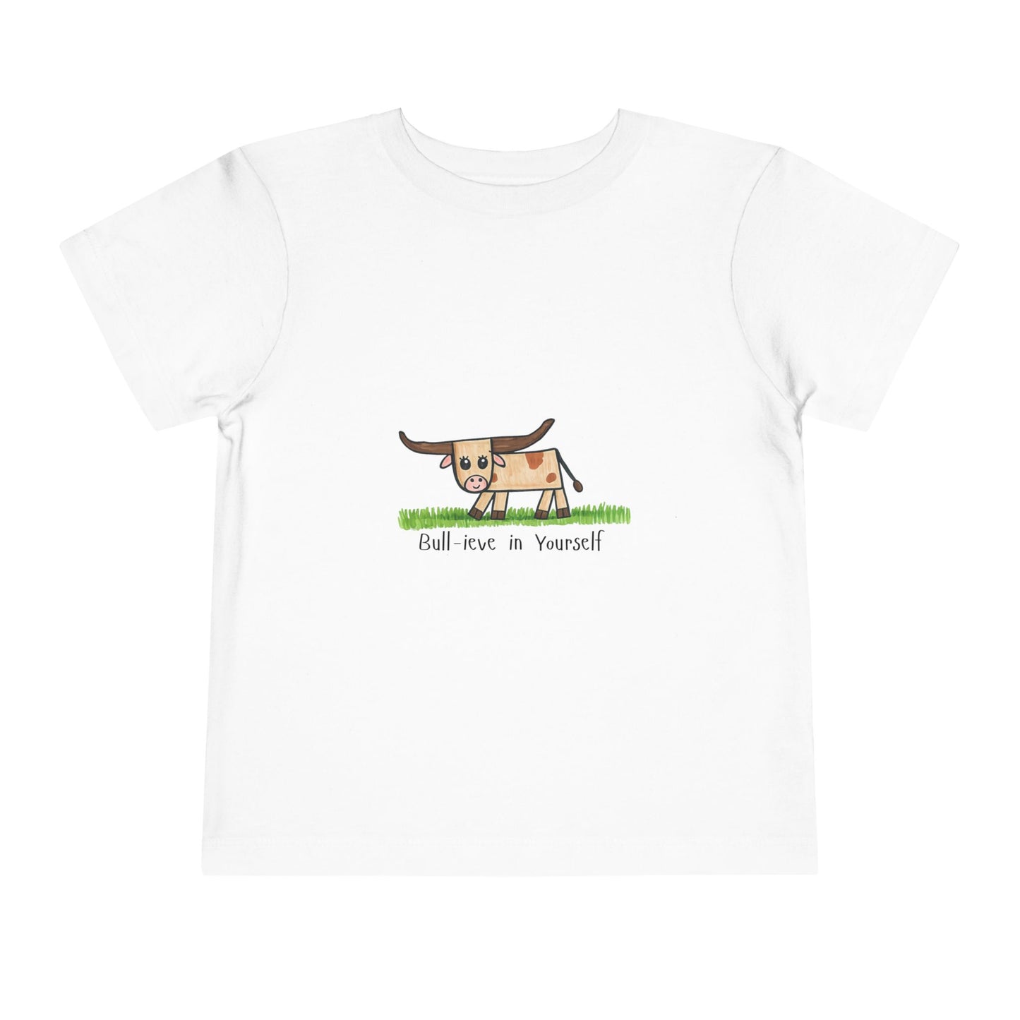 Bull-ieve in Yourself Toddler Tshirt
