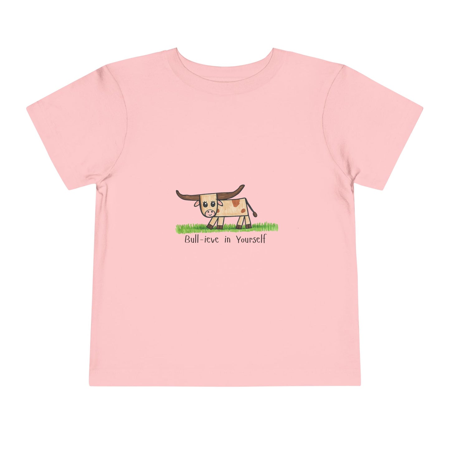 Bull-ieve in Yourself Toddler Tshirt