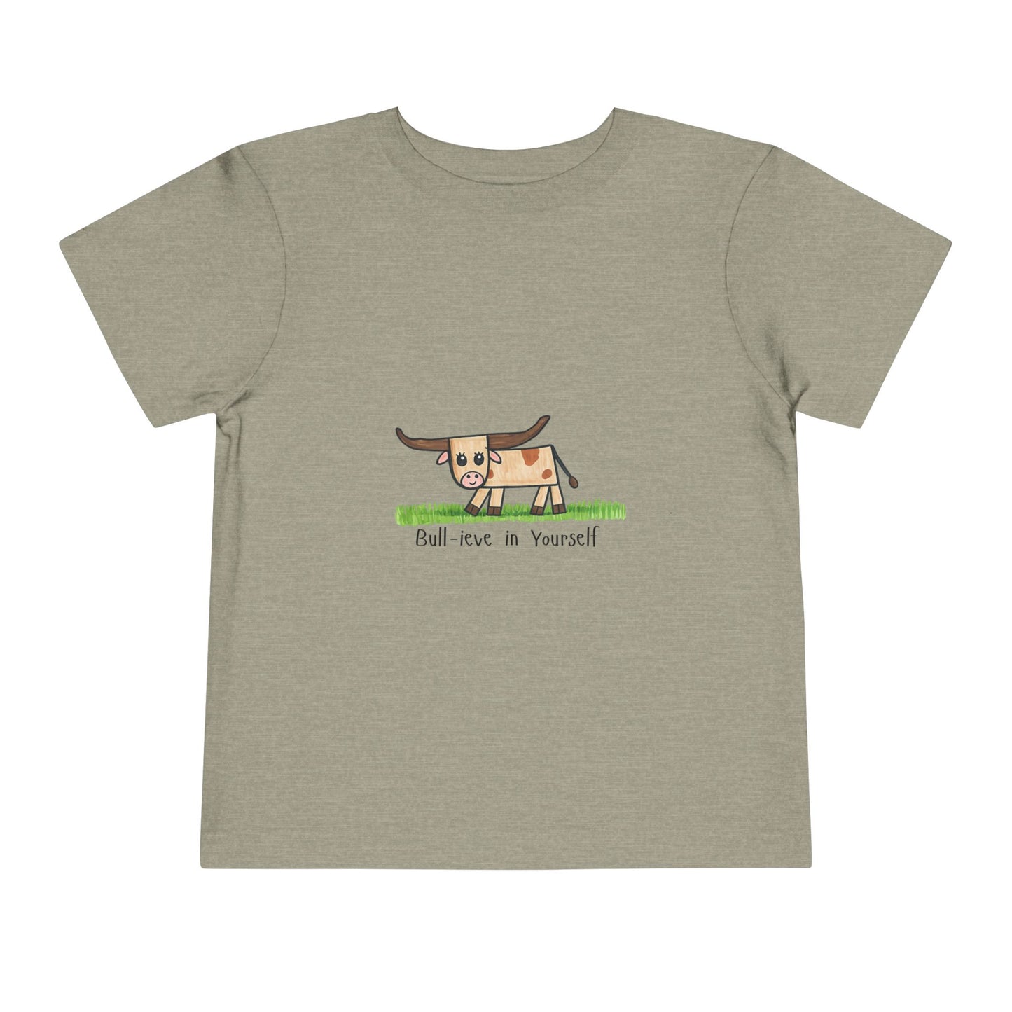Bull-ieve in Yourself Toddler Tshirt