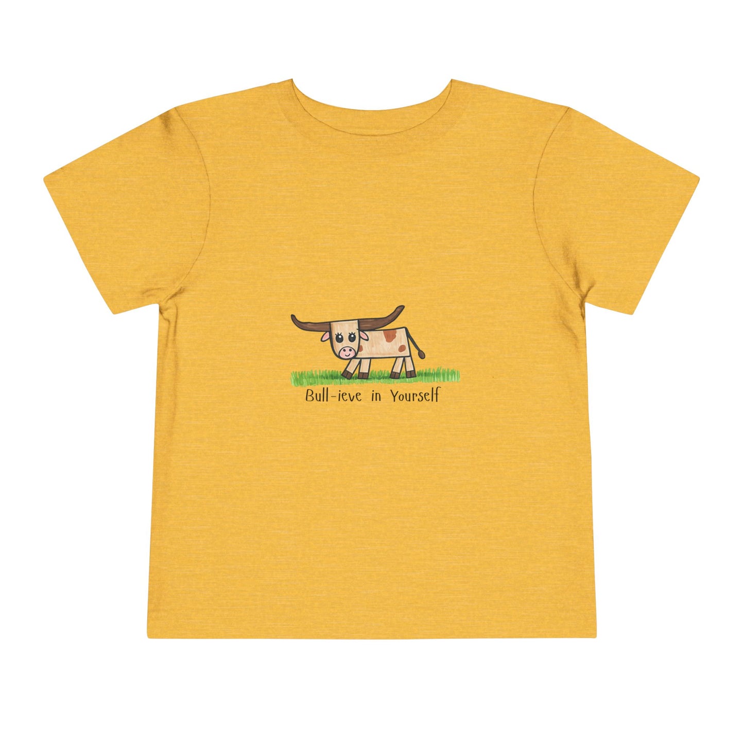 Bull-ieve in Yourself Toddler Tshirt