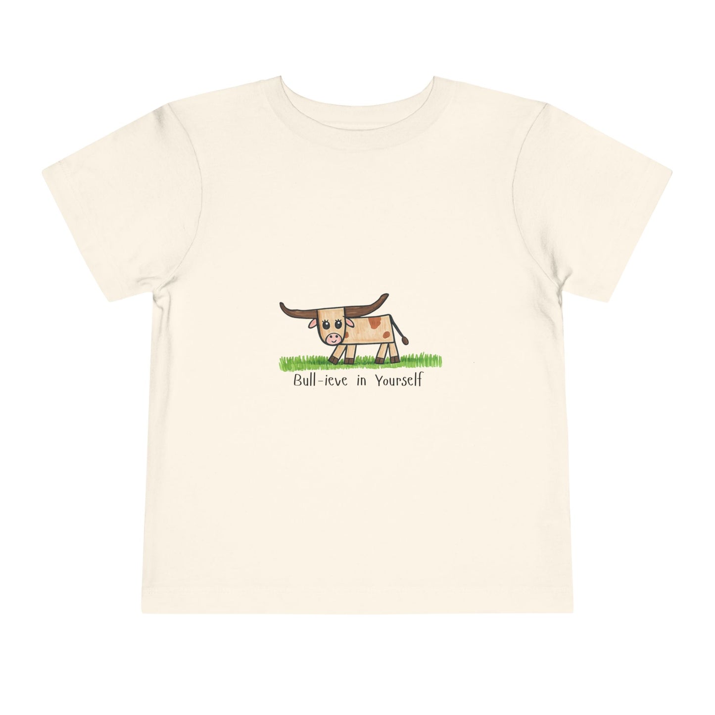 Bull-ieve in Yourself Toddler Tshirt