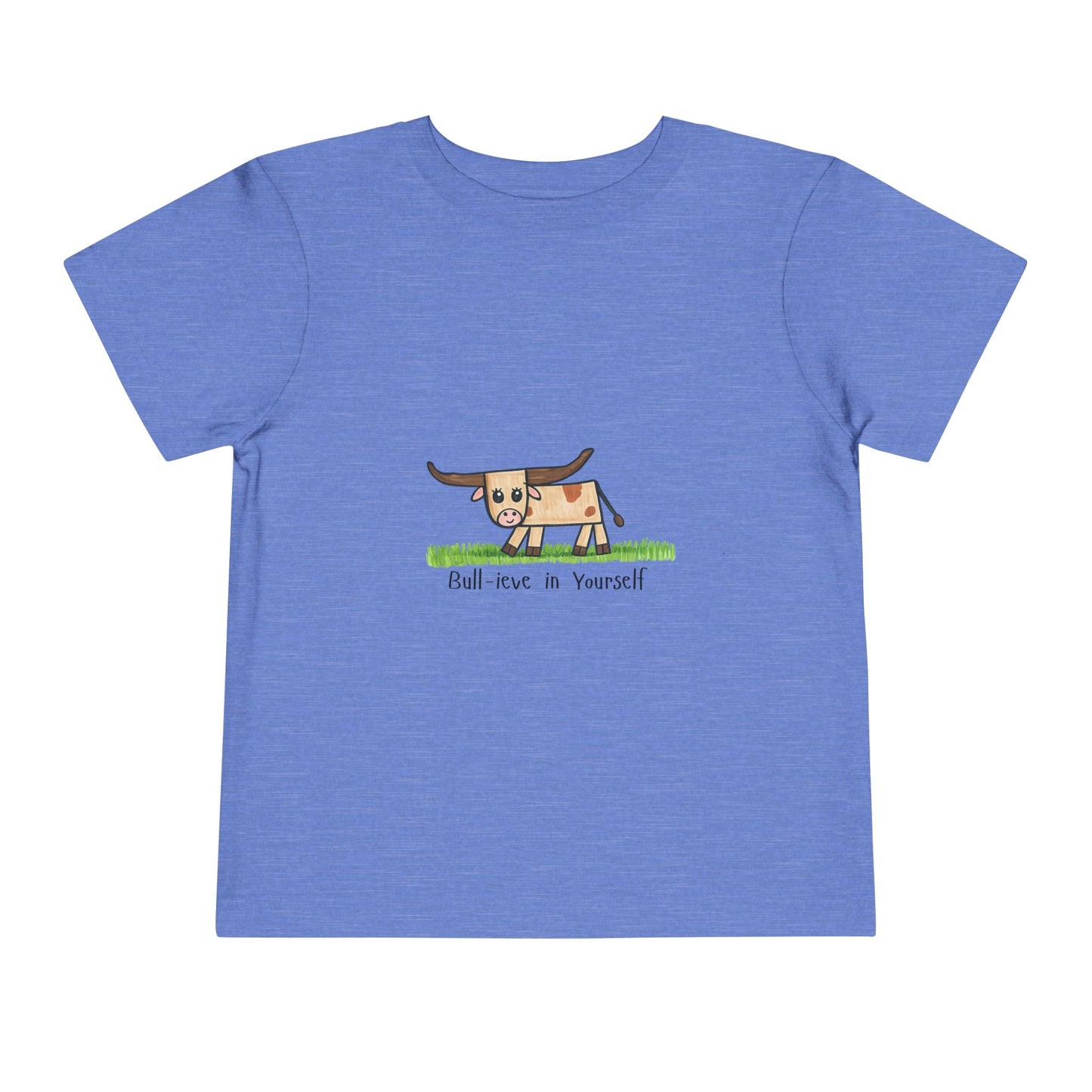 Bull-ieve in Yourself Toddler Tshirt